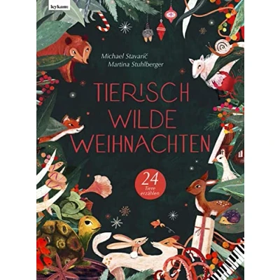 Abbildung von Tierisch wilde Weihnachten 24 Tiere erzählen Das Weihnachtsbuch für Naturfreaks