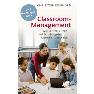 Abbildung von Classroom Management: Wie Lehrer, Eltern und Schüler guten Unterricht gestalten