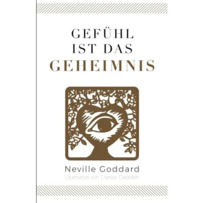 Abbildung von Gefühl ist das Geheimnis: Neville Goddard (Sechstes Buch) (Neville Die 10 Bücher, Band 6)