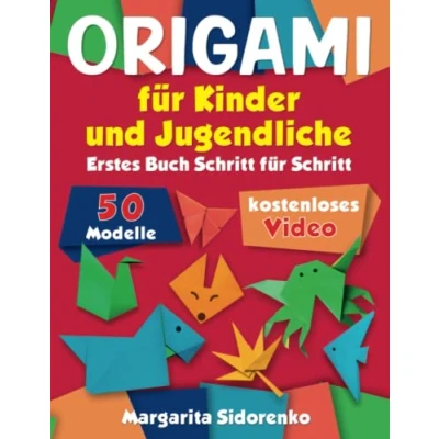 Abbildung von Origami für Kinder und Jugendliche: 50 Modelle. Erstes Buch Schritt + kostenloses Video