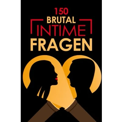 Abbildung von 150 Brutal Intime Fragen: Das besondere Fragebuch für Paare zum ausfüllen und ankreuzen