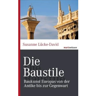 Abbildung von Die Baustile: Baukunst Europas von der Antike bis zur Gegenwart (marixwissen)