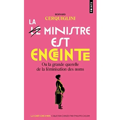 Abbildung von Le Ministre est enceinte: Ou la grande querelle de féminisation des noms