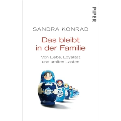 Abbildung von Das bleibt in der Familie: von Liebe, Loyalität und uralten Lasten Alte erkennen sich erfolgreich ihnen befreien