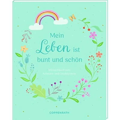 Abbildung von Mein Leben ist bunt und schön: Mitmachbuch zum Achtsam Glücklichsein