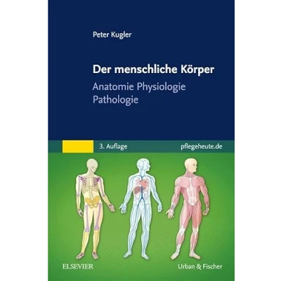 Abbildung von Der menschliche Körper: Anatomie Physiologie Pathologie
