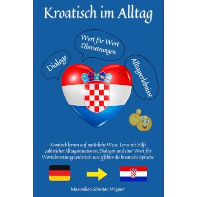 Abbildung von Kroatisch im Alltag: lernen auf natürliche Weise. Lerne mit Hilfe zahlreicher Alltagssituationen, Dialogen und einer Wort für Wortübersetzung spielerisch effektiv die kroatische Sprache.