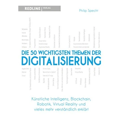 Abbildung von Die 50 wichtigsten Themen der Digitalisierung: Künstliche Intelligenz, Blockchain, Robotik, Virtual Reality und vieles mehr verständlich erklärt