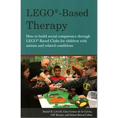 Abbildung von LEGO® Based Therapy: How to Build Social Competence Through Lego(r) Clubs for Children with Autism and Related Conditions