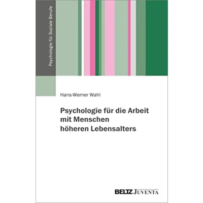 Abbildung von Psychologie für die Arbeit mit Menschen höheren Lebensalters (Psychologie Soziale Berufe)