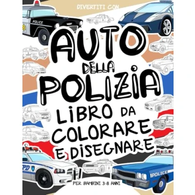 Abbildung von Auto della Polizia Libro da colorare e disegnare per Bambini 3 a 8 Anni: Divertiti le ed ruote dei ... fino agli anni (Collezione Veicoli, Band 2)