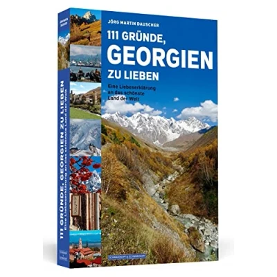 Abbildung von 111 Gründe, Georgien zu lieben: Eine Liebeserklärung an das schönste Land der Welt