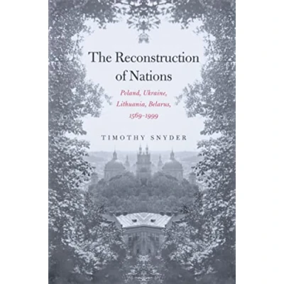 Abbildung von The Reconstruction Of Nations: Poland, Ukraine, Lithuania, Belarus, 1569 1999