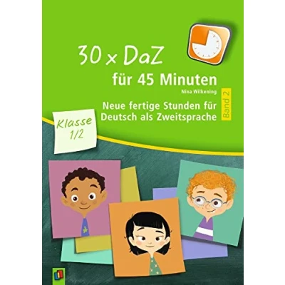 Abbildung von 30 x DaZ für 45 Minuten Klasse 1/2 Band 2: Neue fertige Stunden Deutsch als Zweitsprache