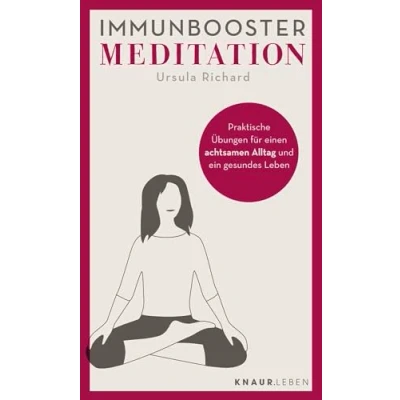 Abbildung von Immunbooster Meditation: Praktische Übungen für einen achtsamen Alltag und ein gesundes Leben (Natürliche Stärkung des Immunsystems)