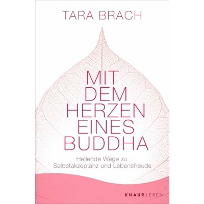 Abbildung von Mit dem Herzen eines Buddha: Heilende Wege zu Selbstakzeptanz und Lebensfreude Das Standardwerk Radical Acceptance