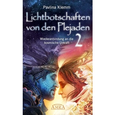 Abbildung von Lichtbotschaften von den Plejaden Band 2: Wiederanbindung an die kosmische Urkraft (Pavlina Klemms Plejadenbücher)