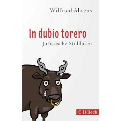 Abbildung von In dubio torero: Neue juristische Stilblüten (Beck Paperback)