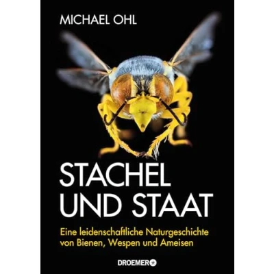 Abbildung von Stachel und Staat: Eine leidenschaftliche Naturgeschichte von Bienen, Wespen Ameisen