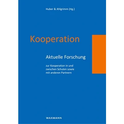 Abbildung von Kooperation: Aktuelle Forschung zur Kooperation in und zwischen Schulen sowie mit anderen Partnern