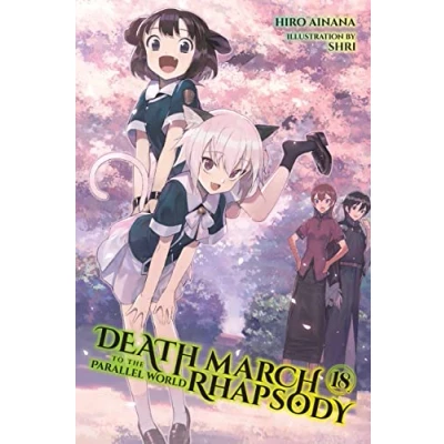 Abbildung von Death MARCH to the PARALLEL WORLD Rhapsody, Vol. 18 (light novel): Volume (DEATH RHAPSODY NOVEL)