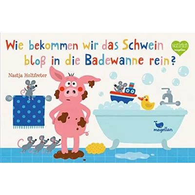 Abbildung von Wie bekommen wir das Schwein bloß in die Badewanne rein?: Ein zauberhaftes Dreh , Schüttel und Mitmachbuch für kleine Badefreunde (Mitmach Reihe)