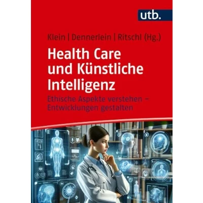 Abbildung von Health Care und Künstliche Intelligenz: Ethische Aspekte verstehen Entwicklungen gestalten