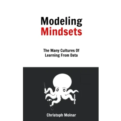 Abbildung von Modeling Mindsets: The Many Cultures Of Learning From Data