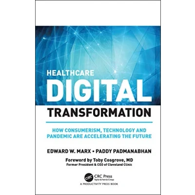 Abbildung von Healthcare Digital Transformation: How Consumerism, Technology and Pandemic Are Accelerating the Future (Himss Book)