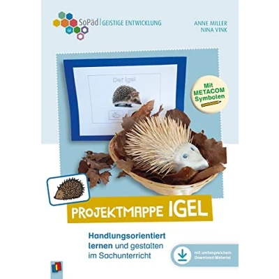 Abbildung von Projektmappe Igel: Handlungsorientiert lernen und gestalten im Sachunterricht. Mit METACOM Symbolen (Sonderpädagogische Förderung Geistige Entwicklung)