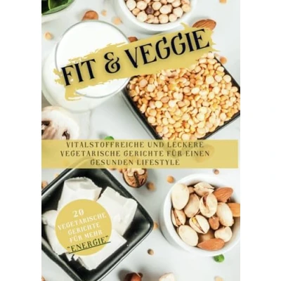 Abbildung von Fit &amp; Veggie: Vitalstoffreiche und leckere vegetarische Gerichte für einen gesunden Lifestyle