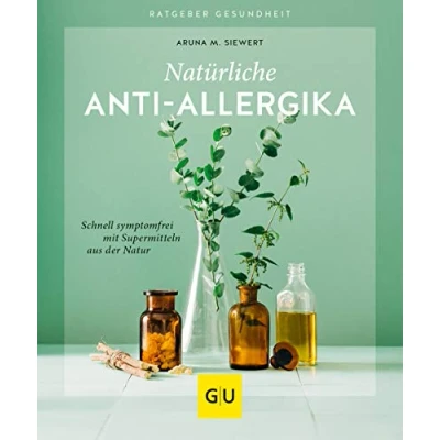 Abbildung von Natürliche Anti Allergika: Schnell symptomfrei mit Supermitteln aus der Natur (GU Ratgeber Gesundheit)