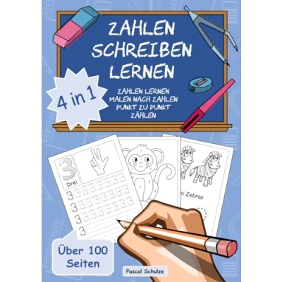 Abbildung von Zahlen schreiben lernen: 4 in 1 Übungsheft zur Vorschule, Einschulung oder Grundschule mit schreiben, Malen nach Zahlen, Punkt zu und Zählen (ab 5 Jahren)