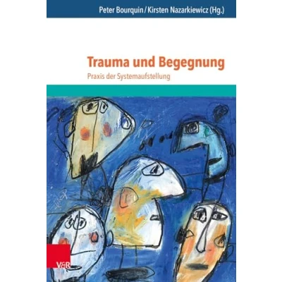 Abbildung von Trauma und Begegnung: Praxis Der Systemaufstellung (Jahrbuch Deutschen Gesellschaft Fur Systemaufstellungen)