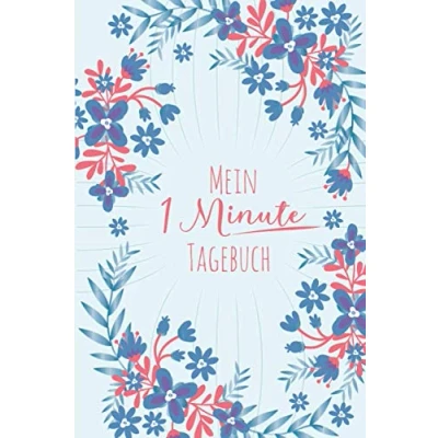 Abbildung von Mein 1 Minute Tagebuch: Dankbarkeitstagebuch Zum Schreiben über Dankbarkeit und Achtsamkeit, mit unterstützenden Zitaten Ausmalseiten