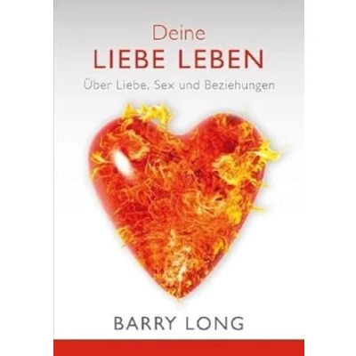 Abbildung von Deine Liebe leben: Über Liebe, Sex und Beziehung: Beziehungen