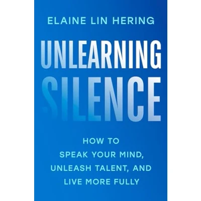 Abbildung von Unlearning Silence: How to Speak Your Mind, Unleash Talent, and Live More Fully