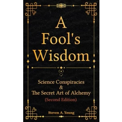 Abbildung von A Fool&#039;s Wisdom: Science Conspiracies &amp; The Secret Art of Alchemy