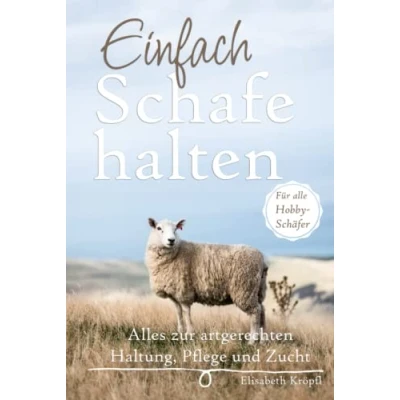Abbildung von Einfach Schafe halten: Alles zur artgerechten Haltung, Pflege und Zucht