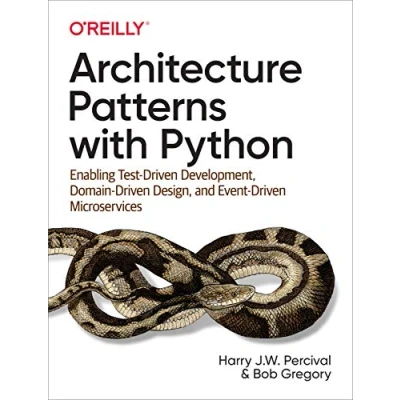 Abbildung von Architecture Patterns with Python: Enabling Test Driven Development, Domain Design, and Event Microservices