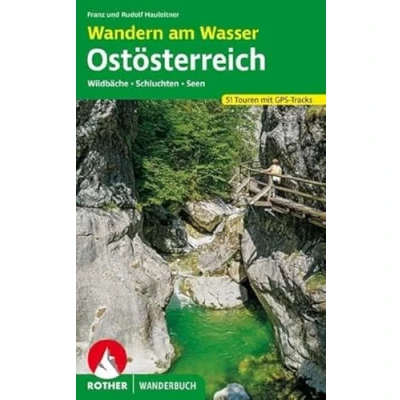 Abbildung von Wandern am Wasser Ostösterreich: Wildbäche · Schluchten Seen. 51 Touren mit GPS Tracks (Rother Wanderbuch)