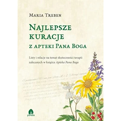 Abbildung von Najlepsze kuracje z Apteki Pana Boga: Listy i relacje na temat skuteczności terapii zalecanych w książce Apteka Boga