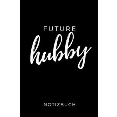 Abbildung von FUTURE HUBBY NOTIZBUCH: A5 Hochzeitsplaner BLANKO Geschenkidee zur Verlobung für zukünftige Bräute und Bräutigame Hochzeitsvorbereitung Notizbuch Verlobungsgeschenk