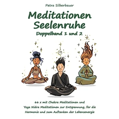 Abbildung von Meditationen Seelenruhe Doppelband 1 und 2: 66 x mit Chakra Yoga Nidra zur Entspannung, für die Harmonie zum ... (Petras Erwachsene)