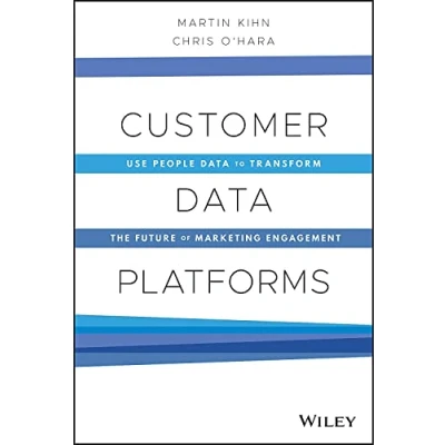 Abbildung von Customer Data Platforms: Use People to Transform the Future of Marketing Engagement