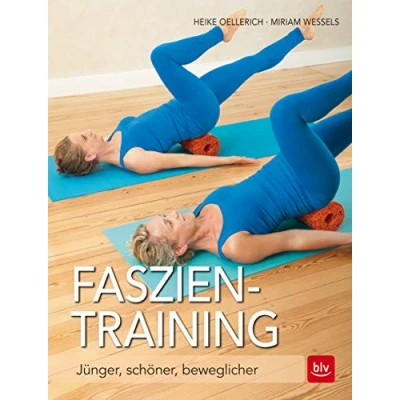 Abbildung von Faszien Training: Jünger, schöner, beweglicher (BLV Sport, Fitness &amp; Training)