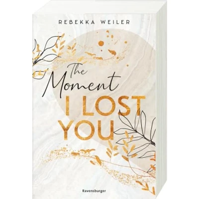 Abbildung von The Moment I Lost You Moments Reihe, Band 1 (Intensive New Adult Romance, die unter Haut geht) (Lost 1)