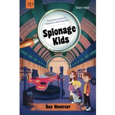 Abbildung von Spionage Kids Die geheime Schule für Detektive und Geheimagenten: Das Hovercar (Band 2)