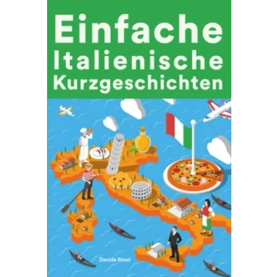 Abbildung von Einfache Italienische Kurzgeschichten: Kurzgeschichten auf Italienisch für Anfänger