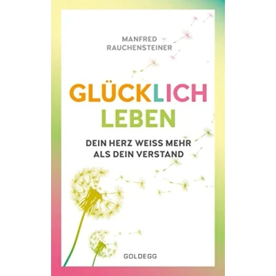 Abbildung von glücklich leben: dein Herz weiß mehr als Verstand